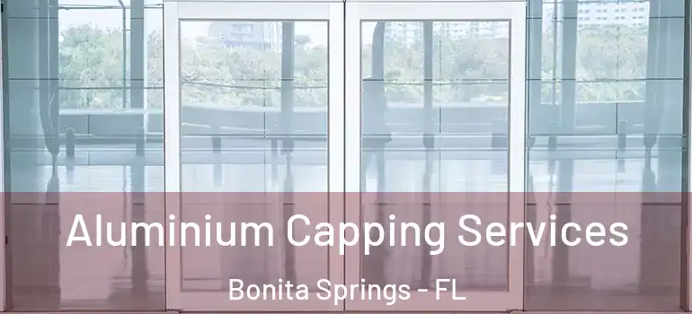  Aluminium Capping Services Bonita Springs - FL