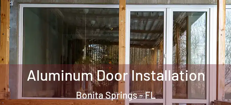  Aluminum Door Installation Bonita Springs - FL