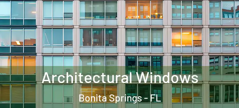  Architectural Windows Bonita Springs - FL