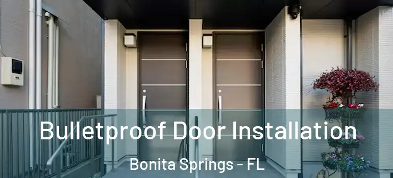  Bulletproof Door Installation Bonita Springs - FL