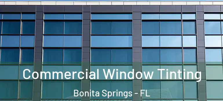  Commercial Window Tinting Bonita Springs - FL