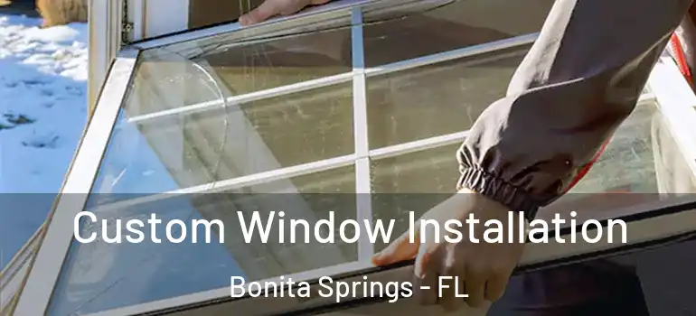  Custom Window Installation Bonita Springs - FL