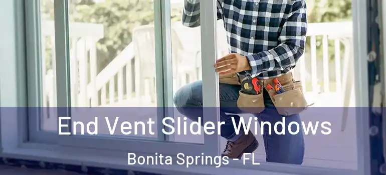  End Vent Slider Windows Bonita Springs - FL