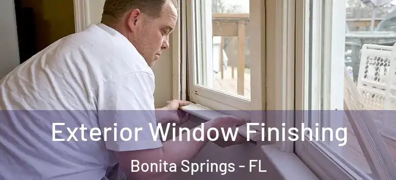  Exterior Window Finishing Bonita Springs - FL