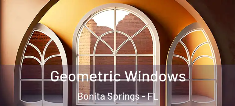  Geometric Windows Bonita Springs - FL