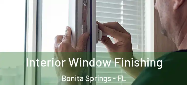  Interior Window Finishing Bonita Springs - FL