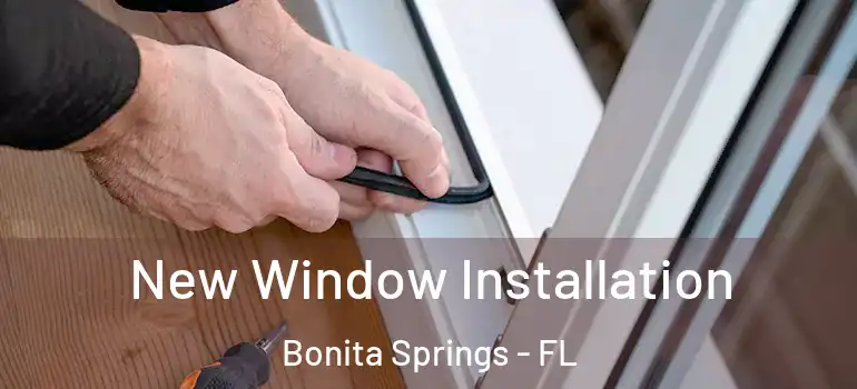  New Window Installation Bonita Springs - FL