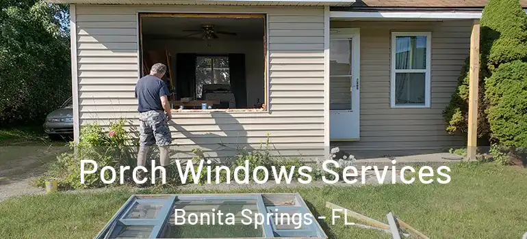  Porch Windows Services Bonita Springs - FL