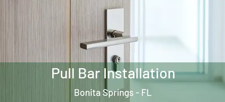  Pull Bar Installation Bonita Springs - FL