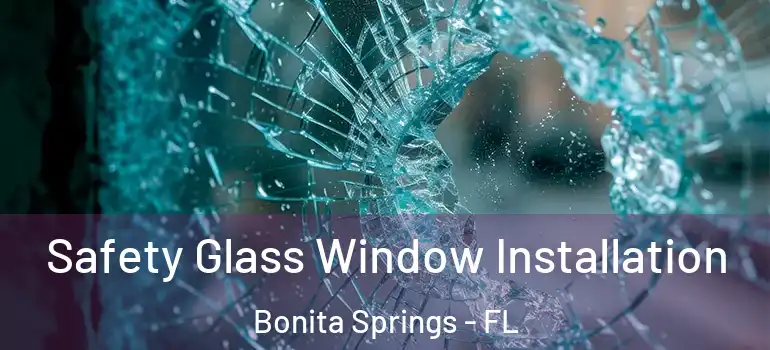  Safety Glass Window Installation Bonita Springs - FL