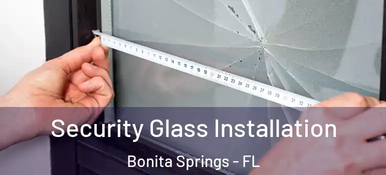  Security Glass Installation Bonita Springs - FL