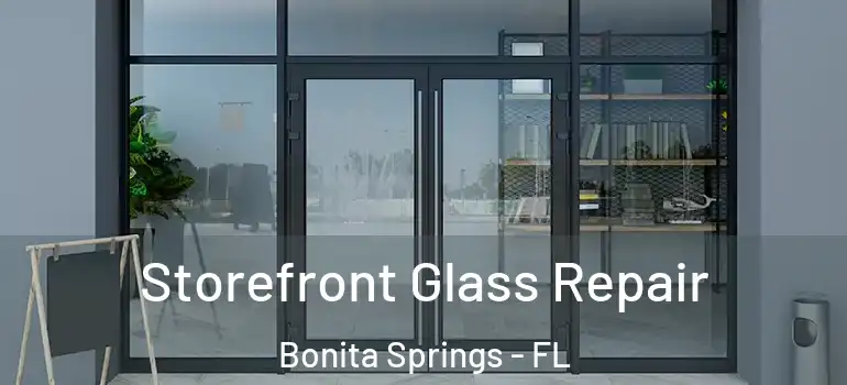  Storefront Glass Repair Bonita Springs - FL
