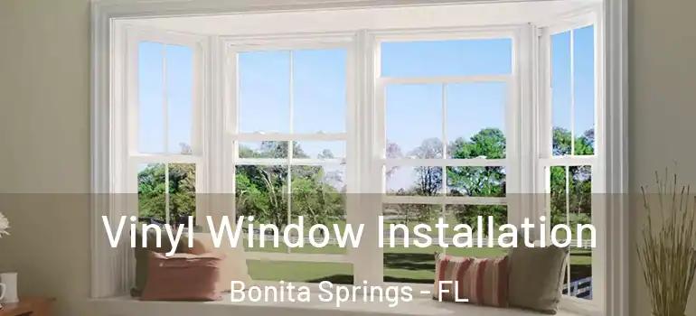  Vinyl Window Installation Bonita Springs - FL