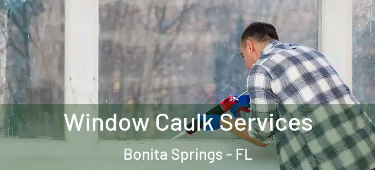  Window Caulk Services Bonita Springs - FL