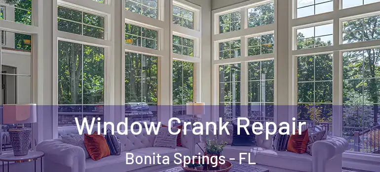  Window Crank Repair Bonita Springs - FL