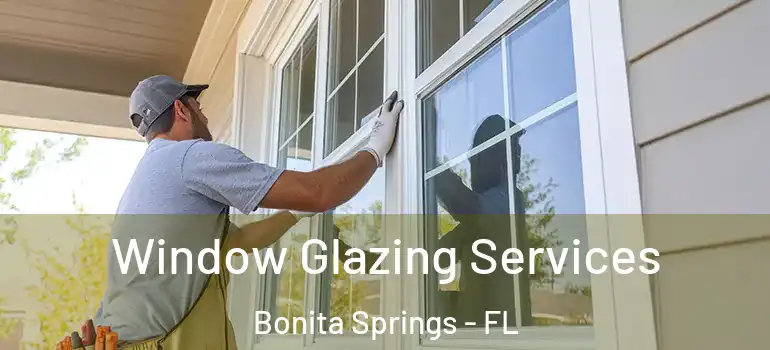  Window Glazing Services Bonita Springs - FL