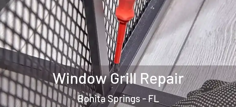  Window Grill Repair Bonita Springs - FL