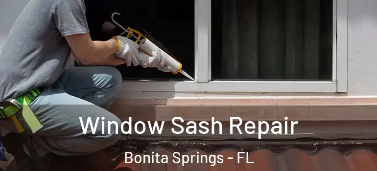  Window Sash Repair Bonita Springs - FL