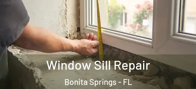  Window Sill Repair Bonita Springs - FL